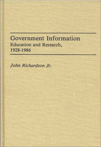 Government Information: Education and Research, 1928-1986 - Bibliographies and Indexes in Library and Information Science - John Richardson - Książki - Bloomsbury Publishing Plc - 9780313256059 - 19 stycznia 1987