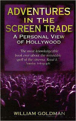 Adventures In The Screen Trade: A Personal View of Hollywood - William Goldman - Livros - Little, Brown Book Group - 9780349107059 - 7 de março de 1996