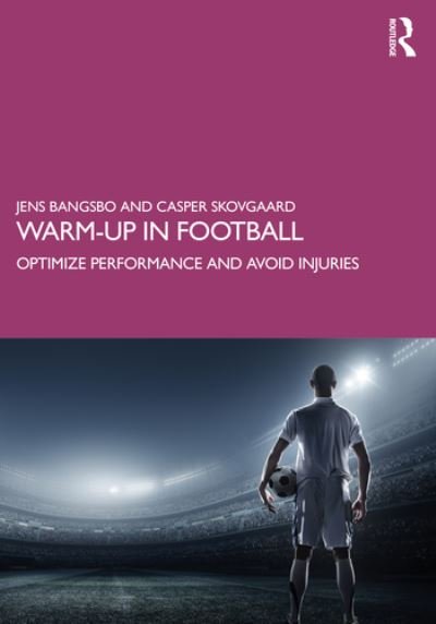 Cover for Bangsbo, Jens (University of Copenhagen, Denmark) · Warm-up in Football: Optimize Performance and Avoid Injuries (Taschenbuch) (2021)