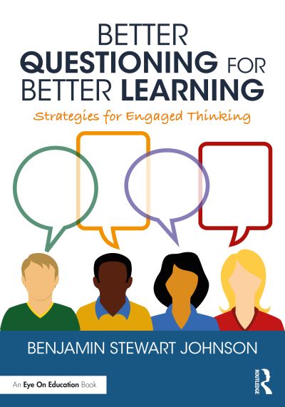 Cover for Benjamin Johnson · Better Questioning for Better Learning: Strategies for Engaged Thinking (Paperback Book) (2021)