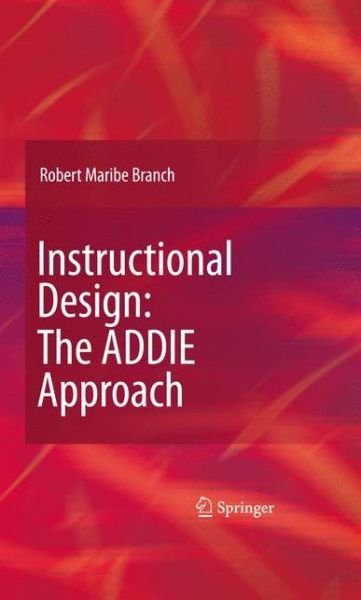 Cover for Robert Maribe Branch · Instructional Design: The ADDIE Approach (Inbunden Bok) (2009)