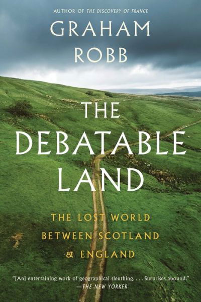 Cover for Graham Robb · The Debatable Land: The Lost World Between Scotland and England (Taschenbuch) (2024)