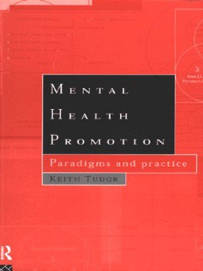 Cover for Tudor, Keith (Auckland University of Technology, New Zealand.) · Mental Health Promotion: Paradigms and Practice (Hardcover bog) (1995)