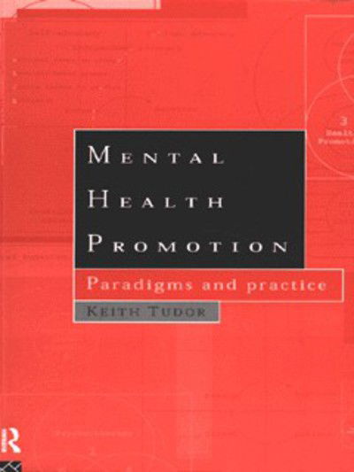 Cover for Tudor, Keith (Auckland University of Technology, New Zealand.) · Mental Health Promotion: Paradigms and Practice (Gebundenes Buch) (1995)