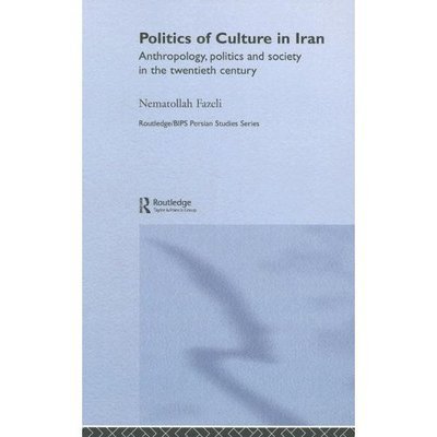 Cover for Nematollah Fazeli · Politics of Culture in Iran - Routledge / BIPS Persian Studies Series (Hardcover bog) (2005)