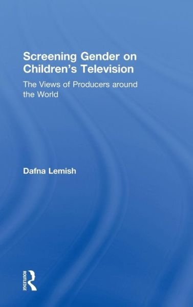 Cover for Lemish, Dafna (Southern Illinois University, USA) · Screening Gender on Children's Television: The Views of Producers around the World (Hardcover bog) (2010)