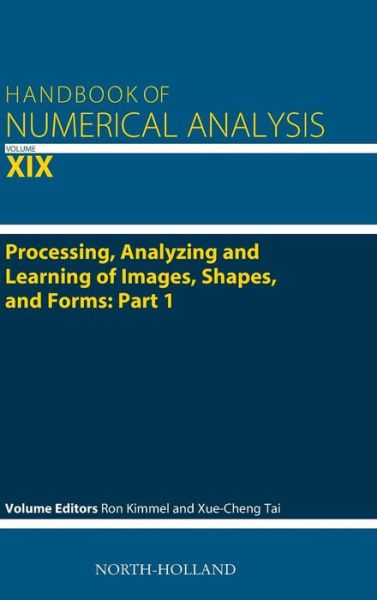 Cover for Ron Kimmel · Processing, Analyzing and Learning of Images, Shapes, and Forms: Part 1 - Handbook of Numerical Analysis (Hardcover Book) (2018)