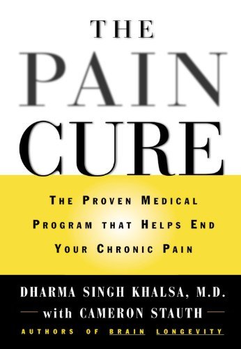 Cover for Dharma Singh Khalsa · The Pain Cure: The Proven Medical Program That Helps End Your Chronic Pain (Hardcover Book) (1999)