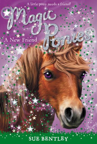 Cover for Sue Bentley · A New Friend #1 (Magic Ponies) (Paperback Bog) [Reprint edition] (2013)