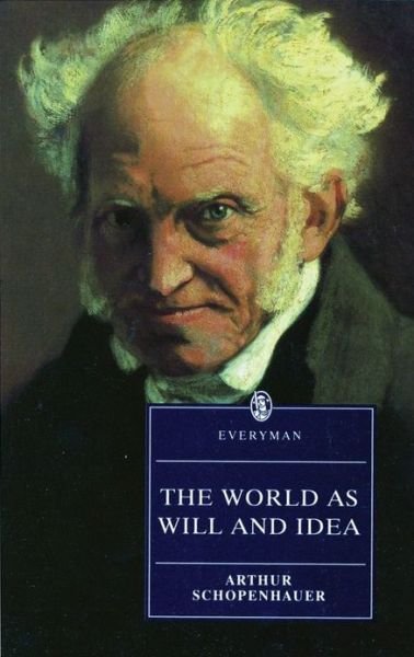 The World As Will and Idea (Everyman's Library) - Arthur Schopenhauer - Kirjat - Everyman Paperback - 9780460875059 - maanantai 1. toukokuuta 1995
