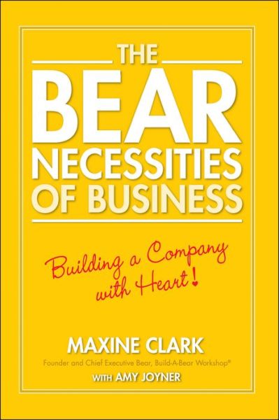 Cover for Maxine Clark · The Bear Necessities of Business: Building a Company with Heart (Paperback Book) (2007)