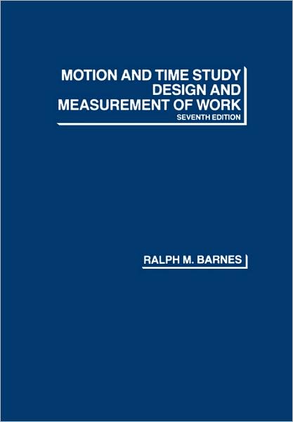 Cover for Barnes, Ralph M. (University of California, Los Angeles) · Motion and Time Study: Design and Measurement of Work (Paperback Book) (1980)