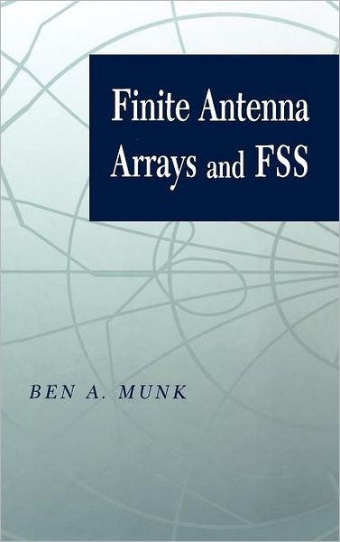 Finite Antenna Arrays and FSS - IEEE Press - Munk, Ben A. (Ohio State University, Columbus, OH, USA) - Libros - John Wiley & Sons Inc - 9780471273059 - 30 de julio de 2003