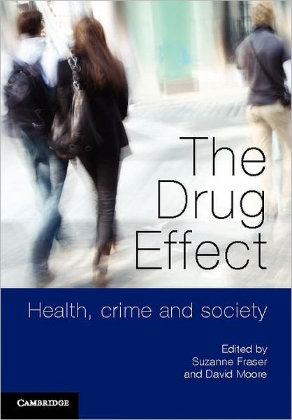 Cover for Suzanne Fraser · The Drug Effect: Health, Crime and Society (Paperback Book) (2011)