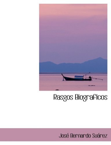 Rasgos Biograficos - Josac Bernardo Suairez - Bøger - BiblioLife - 9780554420059 - 21. august 2008
