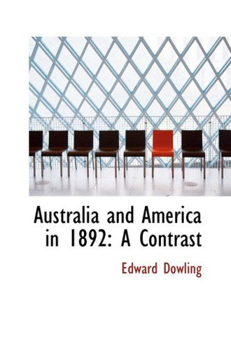 Cover for Edward Dowling · Australia and America in 1892: a Contrast (Paperback Book) (2008)