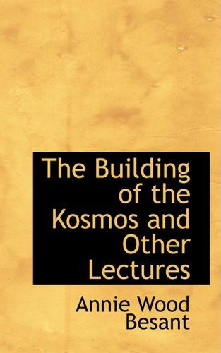 Cover for Annie Wood Besant · The Building of the Kosmos and Other Lectures (Hardcover Book) (2008)