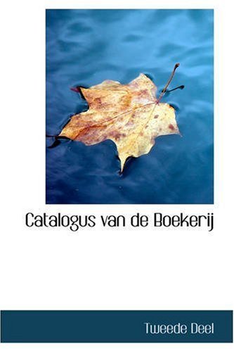 Catalogus Van De Boekerij - Tweede Deel - Bøker - BiblioLife - 9780559454059 - 14. november 2008