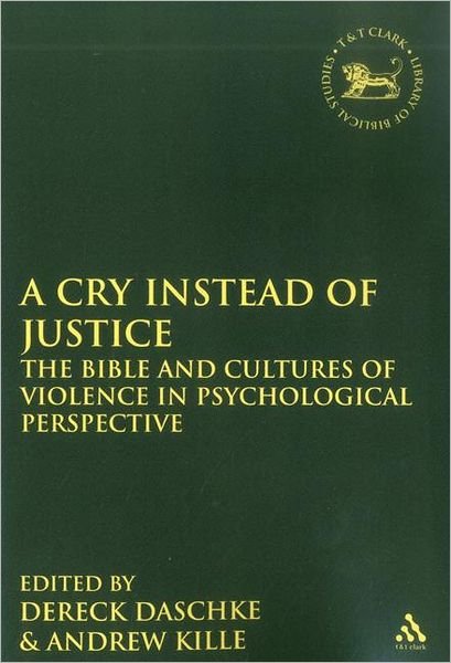 Cover for Dereck Daschke · A Cry Instead of Justice: The Bible and Cultures of Violence in Psychological Perspective - The Library of Hebrew Bible / Old Testament Studies (Paperback Bog) [Nippod edition] (2012)