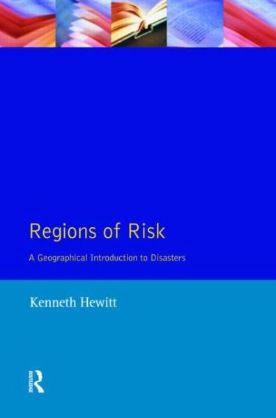 Cover for Kenneth Hewitt · Regions of Risk: A Geographical Introduction to Disasters - Themes In Resource Management (Paperback Book) (1997)