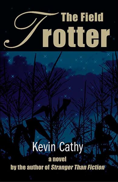 Cover for Kevin Cathy · The Field Trotter: a Novel by the Author of Stranger Than Fiction (Paperback Book) (2000)