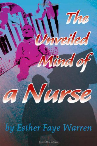 Cover for Esther Warren · The Unveiled Mind of a Nurse (Paperback Book) (2000)