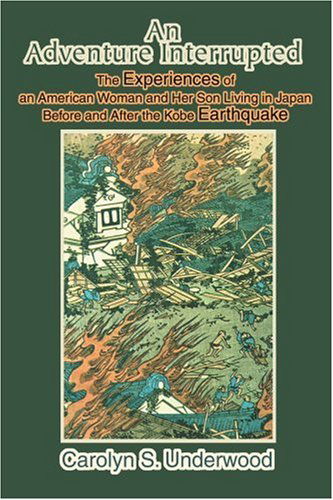 Cover for Carolyn Underwood · An Adventure Interrupted: the Experiences of an American Woman and Her Son Living in Japan Before and After the Kobe Earthquake (Paperback Book) (2003)