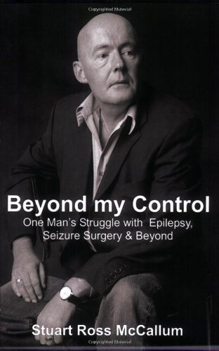 Cover for Stuart Mccallum · Beyond My Control: One Man's Struggle with Epilepsy, Seizure Surgery &amp; Beyond (Paperback Book) (2008)