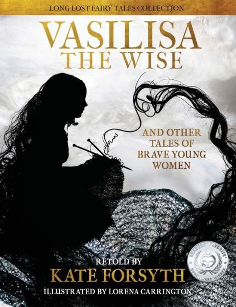 Cover for Kate Forsyth · Vasilisa the Wise and other tales of brave young women (Hardcover Book) (2017)