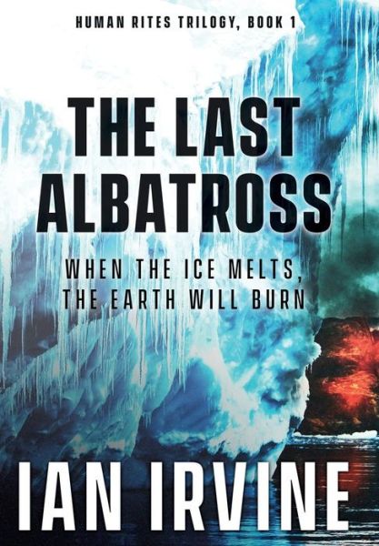 Cover for Ian Irvine · The Last Albatross - Human Rites Trilogy (Hardcover Book) [3rd Revised edition] (2018)