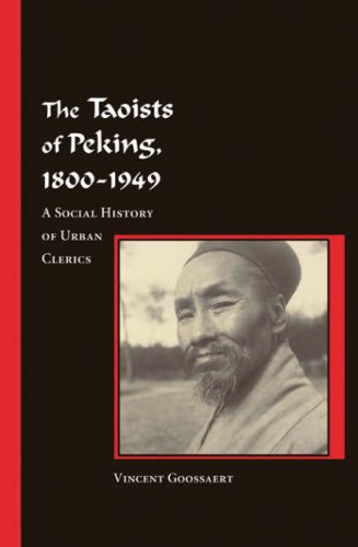 Cover for Vincent Goossaert · The Taoists of Peking, 1800-1949: A Social History of Urban Clerics - Harvard East Asian Monographs (Hardcover Book) (2007)