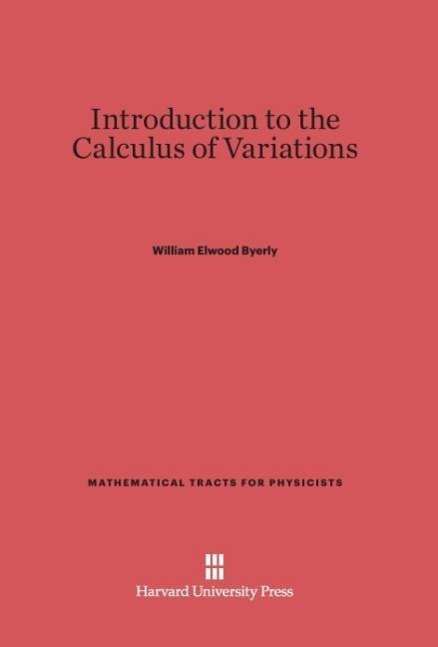 Cover for William Elwood Byerly · Introduction to the Calculus of Variations (Hardcover Book) (1917)