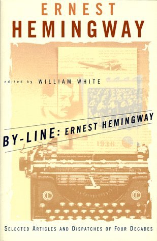 By-Line: Selected Articles and Dispatches of Four Decades - Ernest Hemingway - Livros - Simon & Schuster - 9780684839059 - 12 de maio de 1998