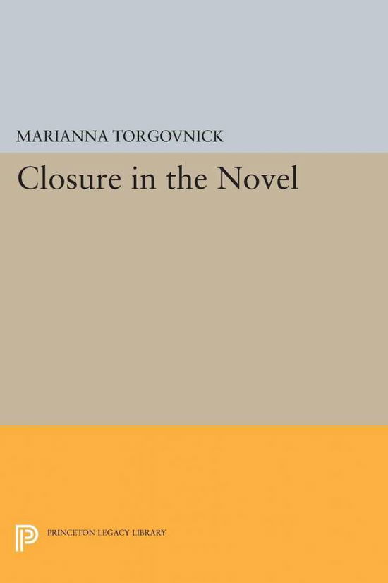 Cover for Marianna Torgovnick · Closure in the Novel - Princeton Legacy Library (Paperback Book) (2017)