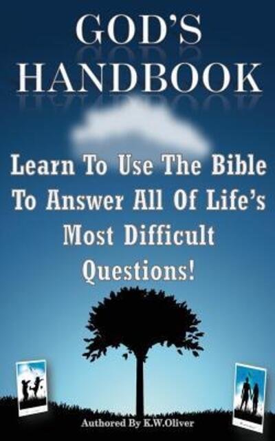 Cover for K W Oliver · God's Handbook: Learn to Use the Bible to Answer All of Life's Most Difficult Questions! (Paperback Book) (2015)