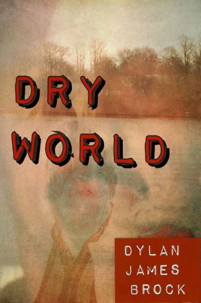 Cover for Dylan James Brock · Dry World (Paperback Book) (2016)