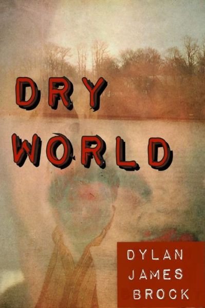 Cover for Dylan James Brock · Dry World (Pocketbok) (2016)