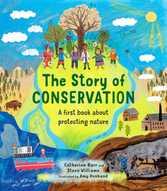 The Story of Conservation: A First Book about Protecting Nature - Story Of... - Catherine Barr - Books - Quarto Publishing PLC - 9780711278059 - August 8, 2023