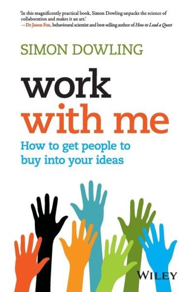 Cover for Simon Dowling · Work with Me: How to Get People to Buy into Your Ideas (Pocketbok) (2016)
