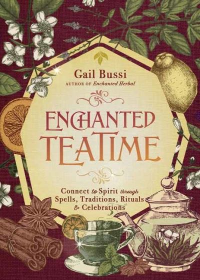 Cover for Gail Bussi · Enchanted Teatime: Connect to Spirit with Traditions, Spells, Rituals &amp; Celebrations (Paperback Book) (2023)