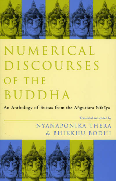 Numerical Discourses of the Buddha: An Anthology of Suttas from the Anguttara Nikaya - Sacred Literature Series - Bhikkhu Bodhi - Books - AltaMira Press - 9780742504059 - April 12, 2000