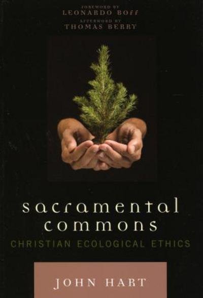 Sacramental Commons: Christian Ecological Ethics - Nature's Meaning - John Hart - Kirjat - Rowman & Littlefield - 9780742546059 - torstai 27. heinäkuuta 2006