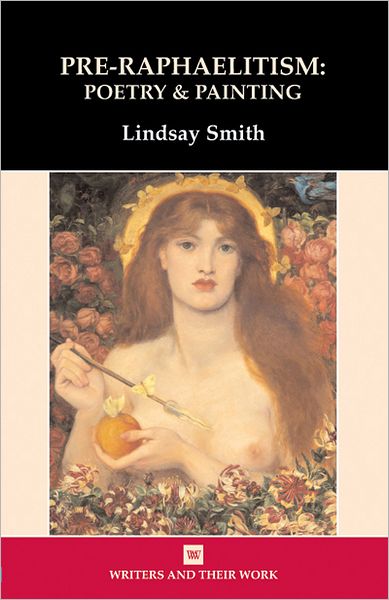 Cover for Lindsay Smith · Pre-raphaelitism: Poetry and Painting - Writers &amp; Their Work S. (Paperback Book) (2013)