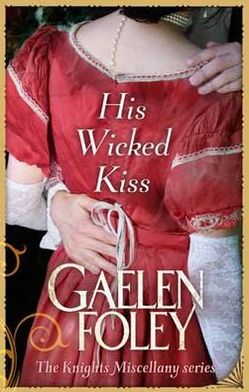 Cover for Gaelen Foley · His Wicked Kiss: Number 7 in series - Knight Miscellany (Paperback Book) (2011)