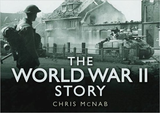 Cover for Chris McNab · The World War II Story - Story of (Gebundenes Buch) (2011)