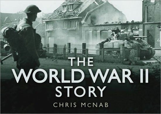 Cover for Chris McNab · The World War II Story - The Story Series (Hardcover Book) (2011)