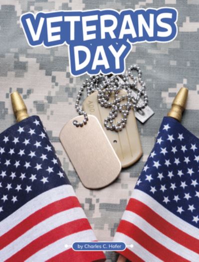 Veterans Day - Charles C. Hofer - Books - Capstone - 9780756576059 - August 1, 2023