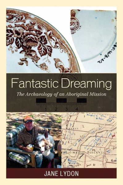 Cover for Jane Lydon · Fantastic Dreaming: The Archaeology of an Aboriginal Mission - Worlds of Archaeology (Paperback Book) (2009)