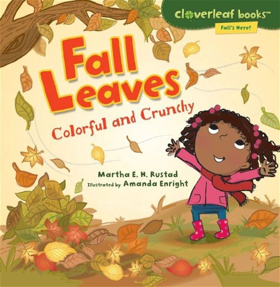 Fall Leaves: Colorful and Crunchy (Cloverleaf Books - Fall's Here!) - Martha E. H. Rustad - Książki - Millbrook Press - 9780761385059 - 1 sierpnia 2011