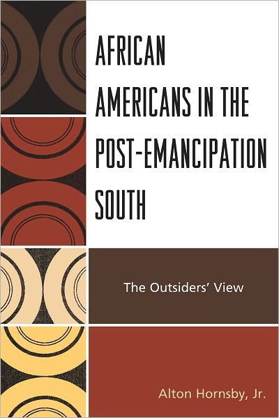 Cover for Hornsby, Alton, Jr. · African Americans in the Post-Emancipation South: The Outsiders' View (Paperback Book) (2010)